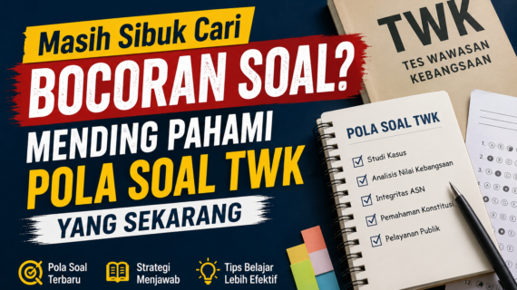 Masih Sibuk Cari Bocoran Soal? Mending Pahami Pola Soal TWK yang Sekarang